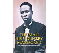 The Man His Country Massacred: The Hagridden Prince of Bokoko