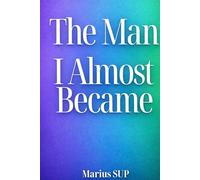 The Man I Almost Became: Novel about breaking family cycles (Marius SUP - Books)