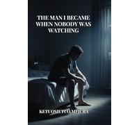THE MAN I BECAME WHEN NOBODY WAS WATCHING