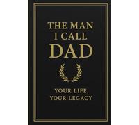 The Man I Called Dad: I Want to Hear Your Story:: A Journal to Record the Story Only a Father Can Tell.