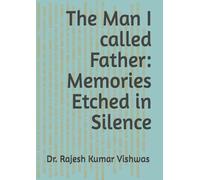 The Man I called Father: Memories Etched in Silence