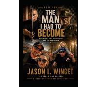 The Man I Had to Become: Discipline, Fire, Fatherhood, and the War Within