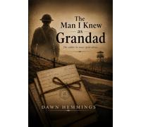 The Man I Knew As Grandad: The Soldier he never spoke about