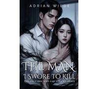 The Man I Swore to Kill: The Only One Who Can Stop My Curse (Dark Romance by Adrian Wilde)
