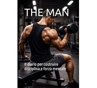 THE MAN: Il diario pensato per aiutarti costruire disciplina e forza mentale