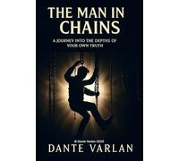 The Man in Chains: A path into the depths of one's own truth