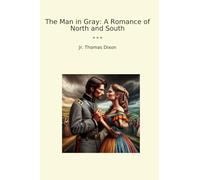 The Man in Gray: A Romance of North and South (Classic Books)