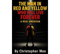 The Man in Red and Yellow Who Will Live Forever: A Real American