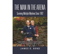 The Man in the Arena: Surviving Multiple Myeloma Since 1992