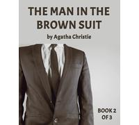 The Man in the Brown Suit (Book 2 of 3)