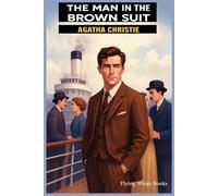 The Man in the Brown Suit: Timeless Agatha Christie Mystery Thriller (Special Annotated Edition): Uncover a Classic British Murder Mystery | Exclusive ... | A Powerful Vintage Mystery Crime Novel