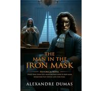 The Man in the Iron Mask: Complete with Classic illustrations and Annotation