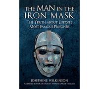 The Man in the Iron Mask: The Truth about Europe's Most Famous Prisoner