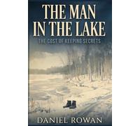 The Man in the Lake: The Cost of Keeping Secrets