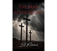 The Man in the Middle: The Life of Jesus Christ