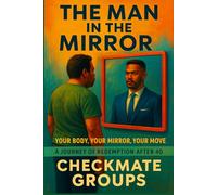 The Man in the Mirror: “Your Body, Your Mirror, Your Move A Journey of Redemption After 40”