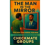 The Man in the Mirror: “Your Body, Your Mirror, Your Move A Journey of Redemption After 40”