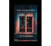 The Man in the Opposite Window: The 1:17 AM Protocol