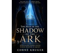 The Man in the Shadow of the Ark: Wrestling with Faith When Heaven Is Quiet