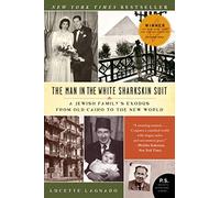 The Man in the White Sharkskin Suit: A Jewish Family's Exodus from Old Cairo to the New World (P.S.)