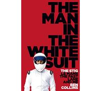 The Man in the White Suit: The Stig, Le Mans, The Fast Lane and Me