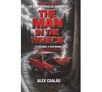 The Man in the Wreck: A life ends. A film begins.