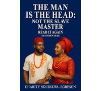 THE MAN IS THE HEAD: NOT THE SLAVE MASTER Read It Again