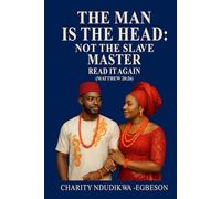 THE MAN IS THE HEAD: NOT THE SLAVE MASTER Read It Again: Read it Again. Matthew 20:26