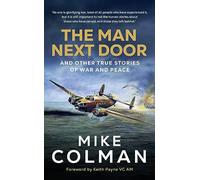 The Man Next Door: And Other True Stories of War and Peace