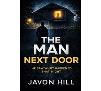 The Man Next Door: He Saw What Happened That Night (Javon's Bookshelf)