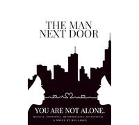 The Man Next Door: You Are Not Alone: A Twisted Slow Burn Romance Story