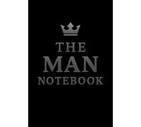 The Man Notebook: A Luxurious Minimalist Lined Journal for Men - 6x9 Inch 78 pages - designed for who value style and purpose
