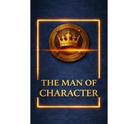 The Man of Character journal A Meaningful Present,: for a Friend, Partner, Brother, or Colleague: Premium masculine design in deep midnight blue with ... refined 3D embossed finish, elegant for HIM.