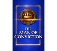 The Man of Conviction, A PRESENT for a husband, a partner, a brother, or a colleague: A premium masculine design, featuring a deep blue and gold cover with a bold 3D crown finish, for HIM.