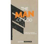 The Man of God: A Biblical Portrait of Mature Manhood
