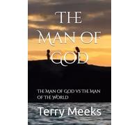 The Man of God: The Man of God vs The Man of The World (The Creator and His Creations- From My Eyes)