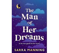 The Man of Her Dreams: The funny, romantic, emotional and oh-so-swoony new romcom, perfect for fans of smart, witty, fresh romances