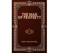 The Man of Property: The Forsyte Saga Book 1