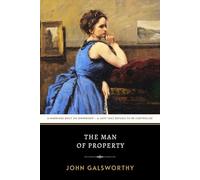 The Man of Property: The Forsyte Saga - Volume 1 - The Original 1906 Edition