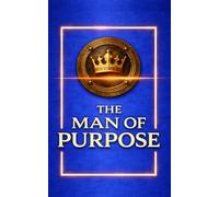 The Man of Purpose JOURNAL A Meaningful Present,: for a Friend, Partner, Brother, or Colleague: Premium masculine design in deep royal blue with gold, ... 3D embossed finish, elegant made for HIM.