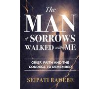 The Man of Sorrows Walked With Me: Grief, Faith, and the Courage to Remember