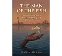 The Man of the Fish: Dhul-Nun al-Misri and the Sufi Secret of Letting God Hold What You Cannot