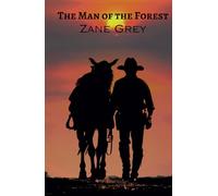 The Man of the Forest: A Classic Western Novel of the American Old West