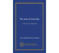 The man of yesterday: a romance of a vanishing race