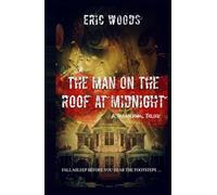 THE MAN ON THE ROOF AT MIDNIGHT:: A Paranormal Trilogy (The Man on the Roof at Midnight: A Trilogy)