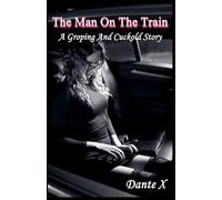 The Man On The Train: A Groping And Cuckold Story