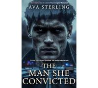 THE MAN SHE CONVICTED: A Dark Enemies to Lovers Psychological Romance