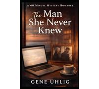 The Man She Never Knew: A 60 Minute Mystery Romance