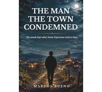 THE MAN THE TOWN CONDEMNED: The woods kept what Santa Esperanza tried to bury