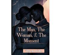 The Man, The Woman, & The Moment